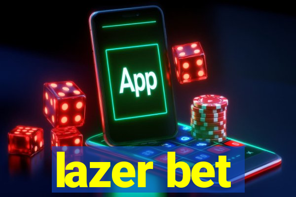 lazer bet